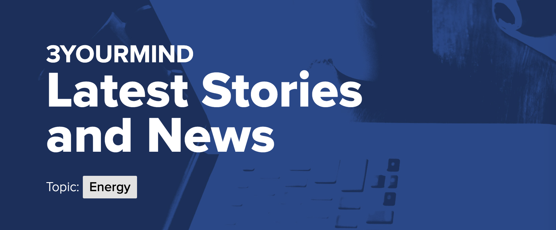 3YOURMIND Latest Stories and News Topic: Energy